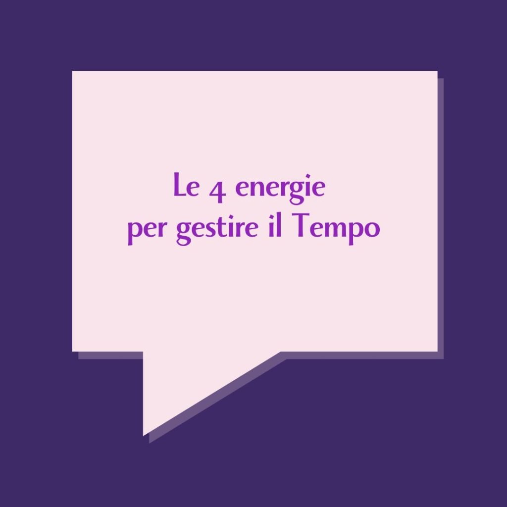 Le 4 energie per gestire il Tempo